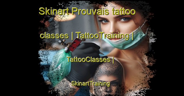 Skinart Prouvais tattoo classes | TattooTraining | TattooClasses | SkinartTraining-France